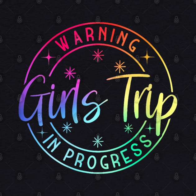 Warning Girls Trip In Progress by lunacreat